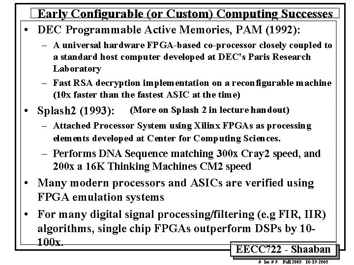 Early Configurable (or Custom) Computing Successes • DEC Programmable Active Memories, PAM (1992): –