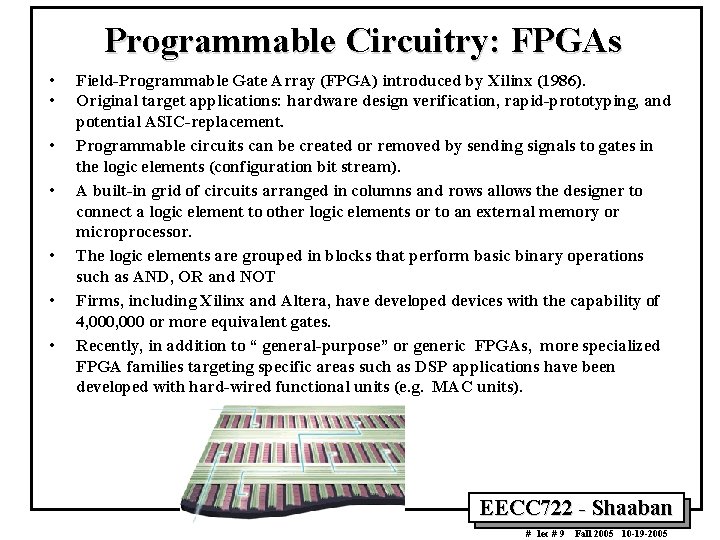 Programmable Circuitry: FPGAs • • Field-Programmable Gate Array (FPGA) introduced by Xilinx (1986). Original