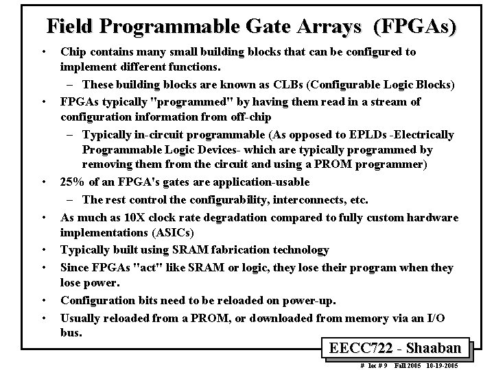 Field Programmable Gate Arrays (FPGAs) • • Chip contains many small building blocks that