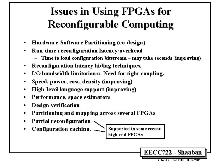 Issues in Using FPGAs for Reconfigurable Computing • Hardware-Software Partitioning (co-design) • Run-time reconfiguration