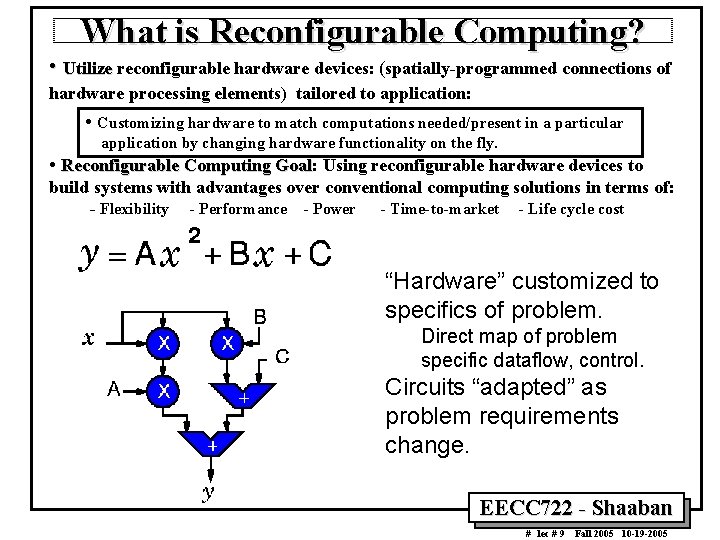What is Reconfigurable Computing? • Utilize reconfigurable hardware devices: (spatially-programmed connections of hardware processing