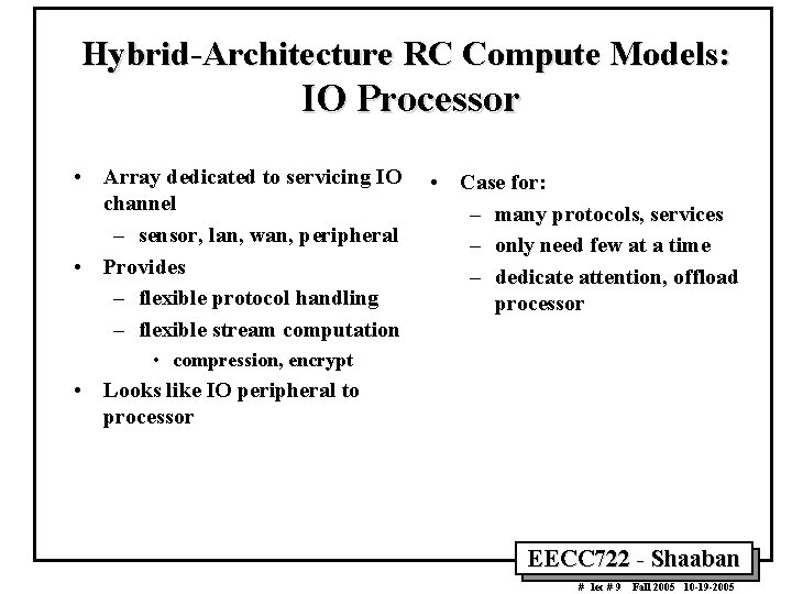 Hybrid-Architecture RC Compute Models: IO Processor • Array dedicated to servicing IO channel –