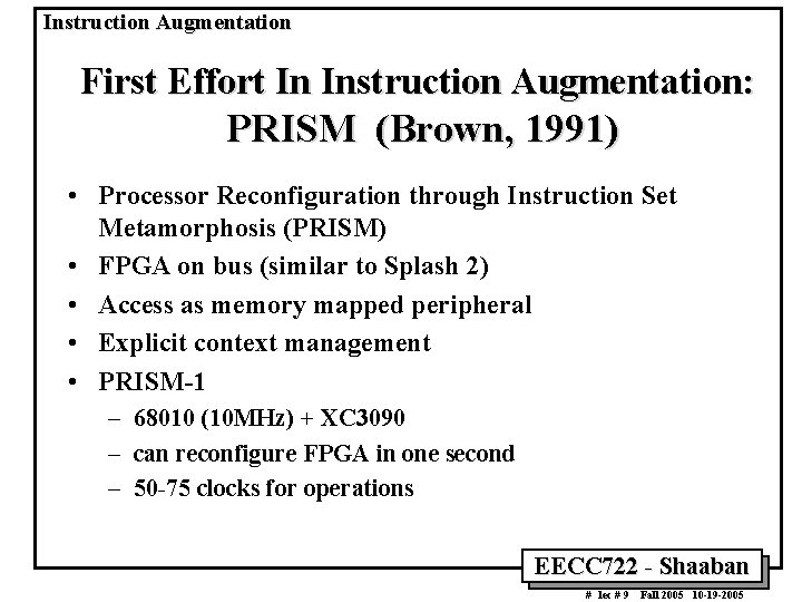 Instruction Augmentation First Effort In Instruction Augmentation: PRISM (Brown, 1991) • Processor Reconfiguration through