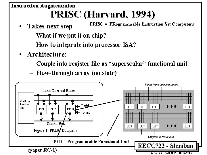 Instruction Augmentation PRISC (Harvard, 1994) • Takes next step PRISC = PRogrammable Instruction Set