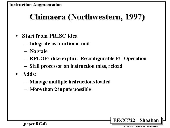 Instruction Augmentation Chimaera (Northwestern, 1997) • Start from PRISC idea – – Integrate as