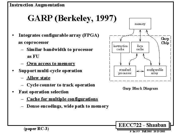Instruction Augmentation GARP (Berkeley, 1997) • Integrates configurable array (FPGA) as coprocessor – Similar