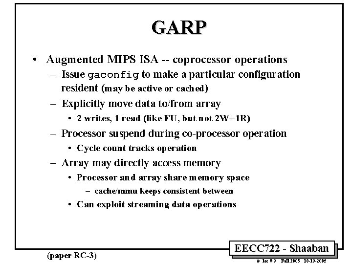 GARP • Augmented MIPS ISA -- coprocessor operations – Issue gaconfig to make a