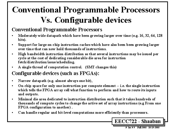 Conventional Programmable Processors Vs. Configurable devices Conventional Programmable Processors • • Moderately wide datapath