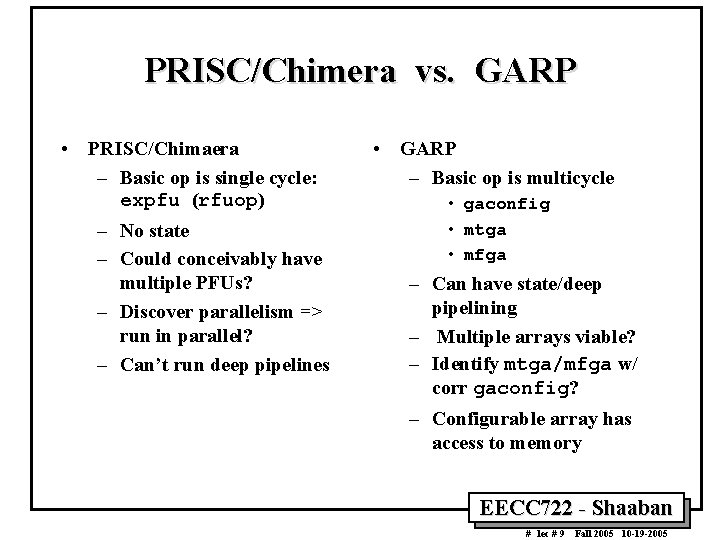 PRISC/Chimera vs. GARP • PRISC/Chimaera – Basic op is single cycle: expfu (rfuop) –