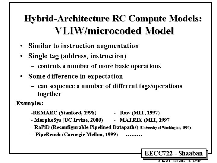 Hybrid-Architecture RC Compute Models: VLIW/microcoded Model • Similar to instruction augmentation • Single tag