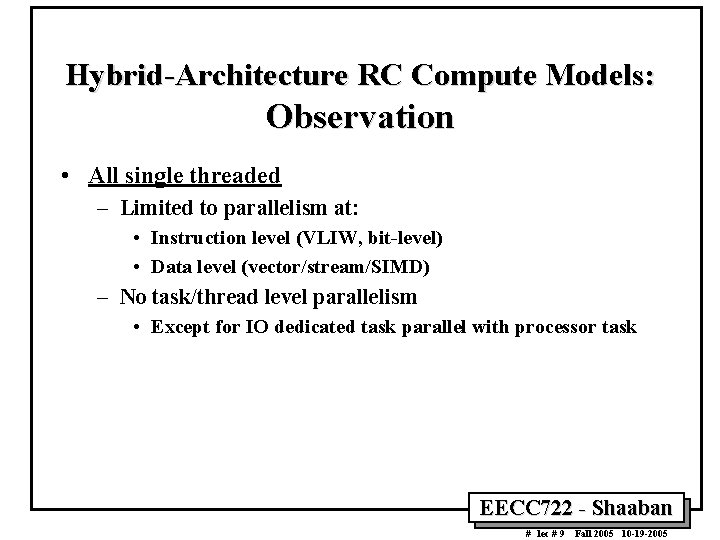 Hybrid-Architecture RC Compute Models: Observation • All single threaded – Limited to parallelism at: