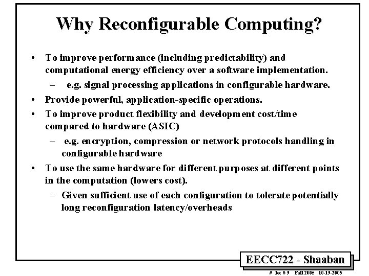 Why Reconfigurable Computing? • To improve performance (including predictability) and computational energy efficiency over