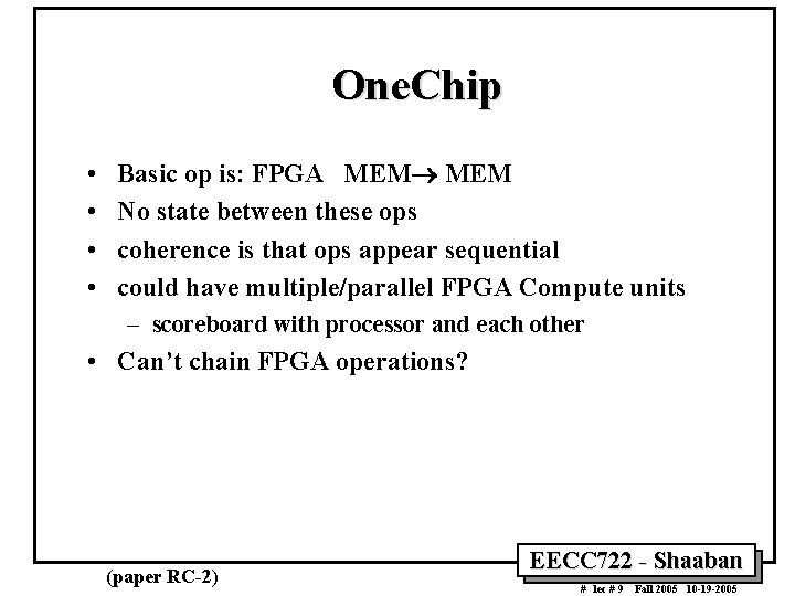 One. Chip • • Basic op is: FPGA MEM No state between these ops