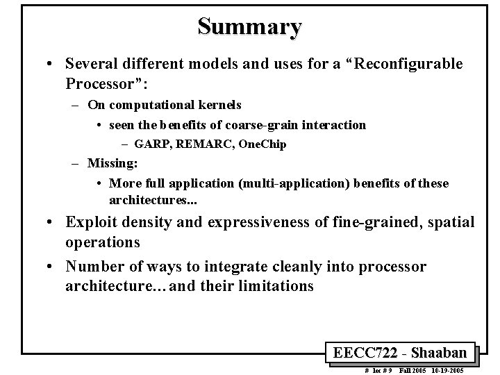 Summary • Several different models and uses for a “Reconfigurable Processor”: – On computational