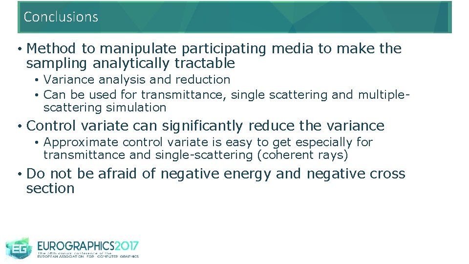 Conclusions • Method to manipulate participating media to make the sampling analytically tractable •