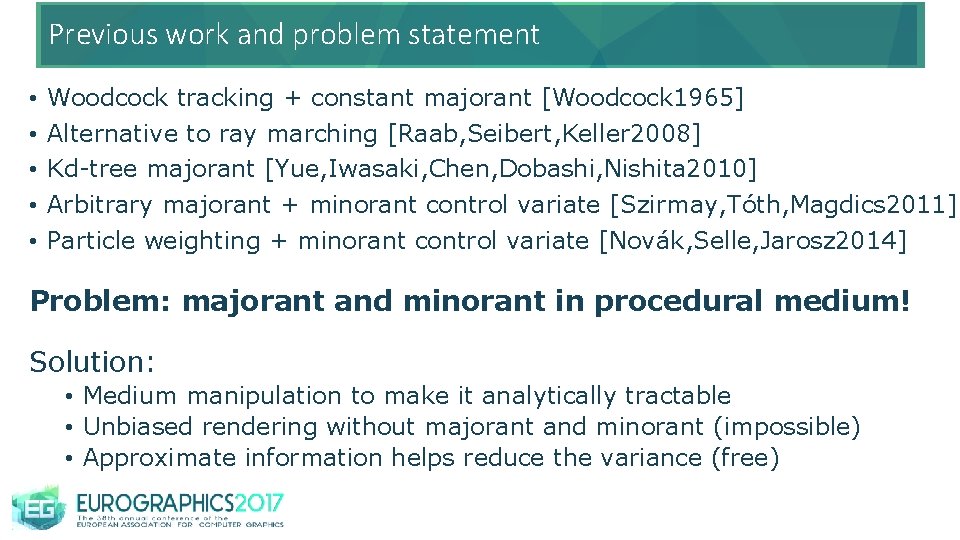 Previous work and problem statement • • • Woodcock tracking + constant majorant [Woodcock