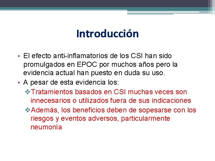 Introducción • El efecto anti-inflamatorios de los CSI han sido promulgados en EPOC por