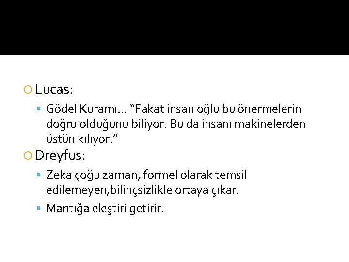  Lucas: Gödel Kuramı… “Fakat insan oğlu bu önermelerin doğru olduğunu biliyor. Bu da