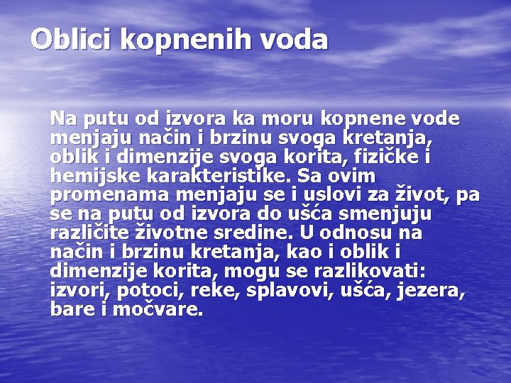 Oblici kopnenih voda Na putu od izvora ka moru kopnene vode menjaju način i