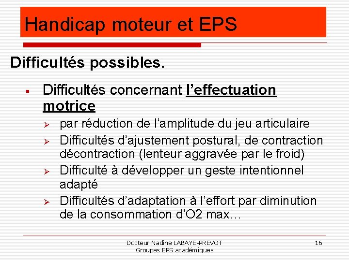 Handicap moteur et EPS Difficultés possibles. Difficultés concernant l’effectuation motrice par réduction de l’amplitude