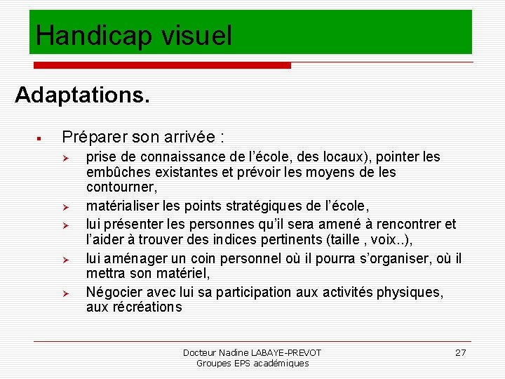 Handicap visuel Adaptations. Préparer son arrivée : prise de connaissance de l’école, des locaux),