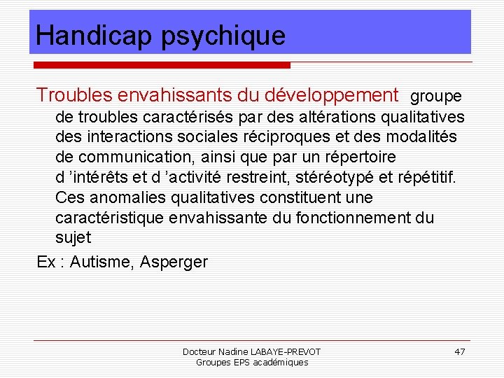 Handicap psychique Troubles envahissants du développement groupe de troubles caractérisés par des altérations qualitatives
