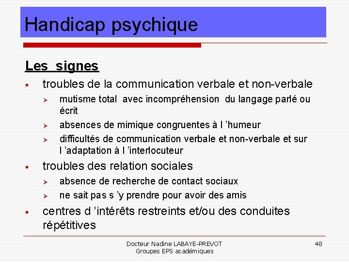 Handicap psychique Les signes troubles de la communication verbale et non-verbale troubles des relation