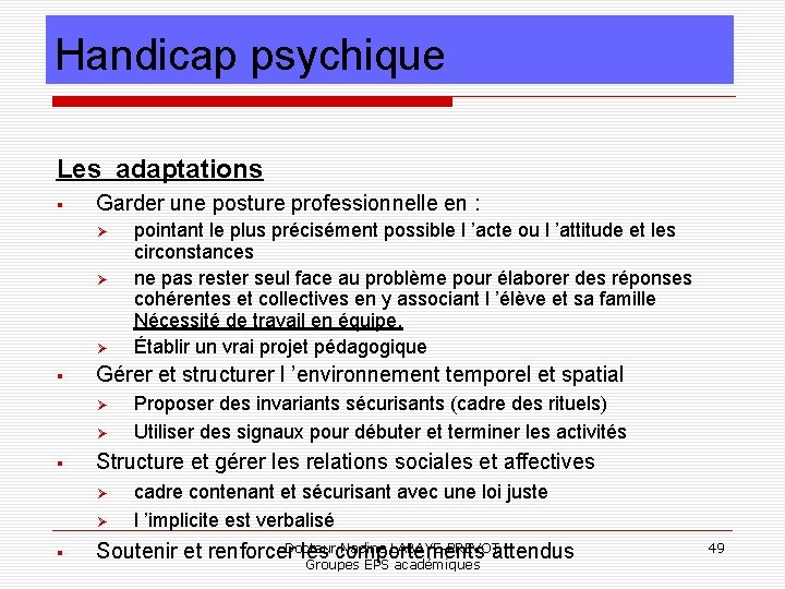 Handicap psychique Les adaptations Garder une posture professionnelle en : Gérer et structurer l