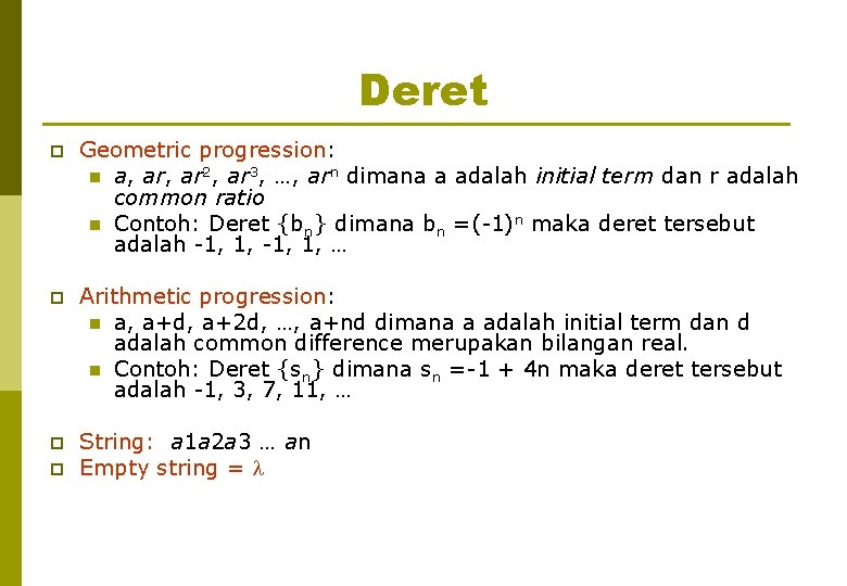 Deret p Geometric progression: n a, ar 2, ar 3, …, arn dimana a