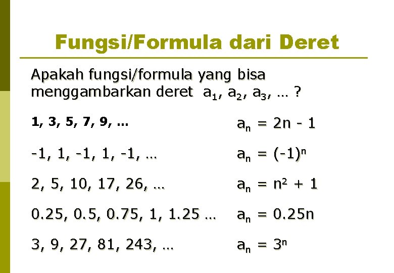 Fungsi/Formula dari Deret Apakah fungsi/formula yang bisa menggambarkan deret a 1, a 2, a