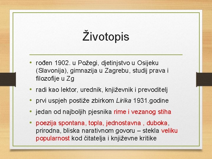 Životopis • rođen 1902. u Požegi, djetinjstvo u Osijeku (Slavonija), gimnazija u Zagrebu, studij