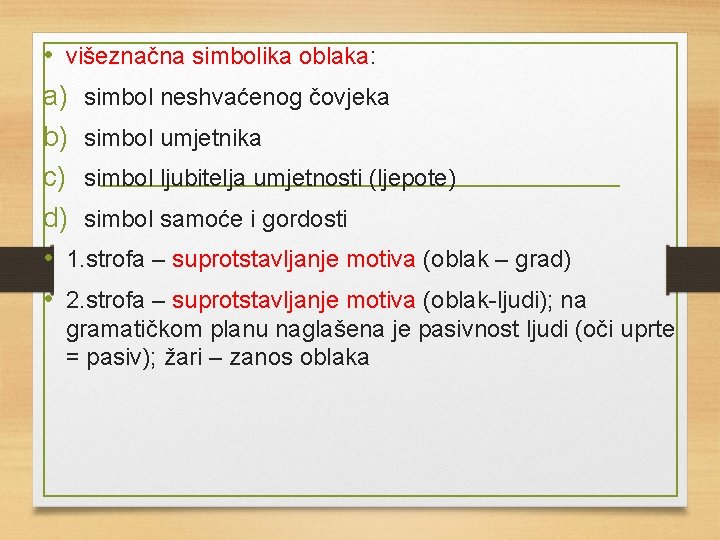  • višeznačna simbolika oblaka: a) simbol neshvaćenog čovjeka b) simbol umjetnika c) simbol