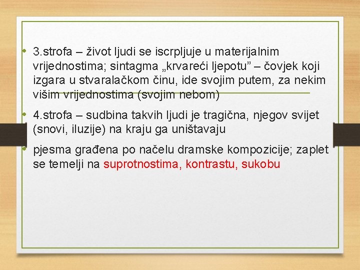  • 3. strofa – život ljudi se iscrpljuje u materijalnim vrijednostima; sintagma „krvareći