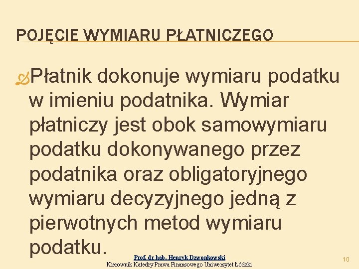 POJĘCIE WYMIARU PŁATNICZEGO Płatnik dokonuje wymiaru podatku w imieniu podatnika. Wymiar płatniczy jest obok