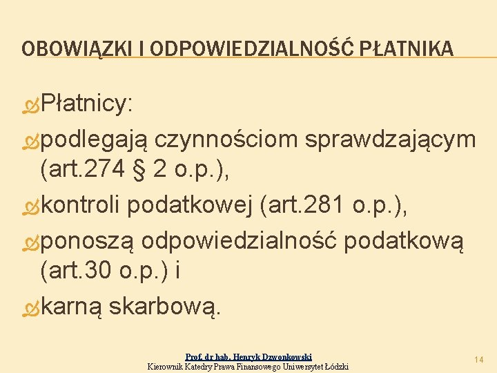 OBOWIĄZKI I ODPOWIEDZIALNOŚĆ PŁATNIKA Płatnicy: podlegają czynnościom sprawdzającym (art. 274 § 2 o. p.