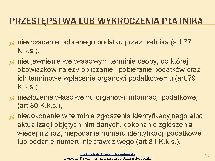 PRZESTĘPSTWA LUB WYKROCZENIA PŁATNIKA niewpłacenie pobranego podatku przez płatnika (art. 77 K. k. s.