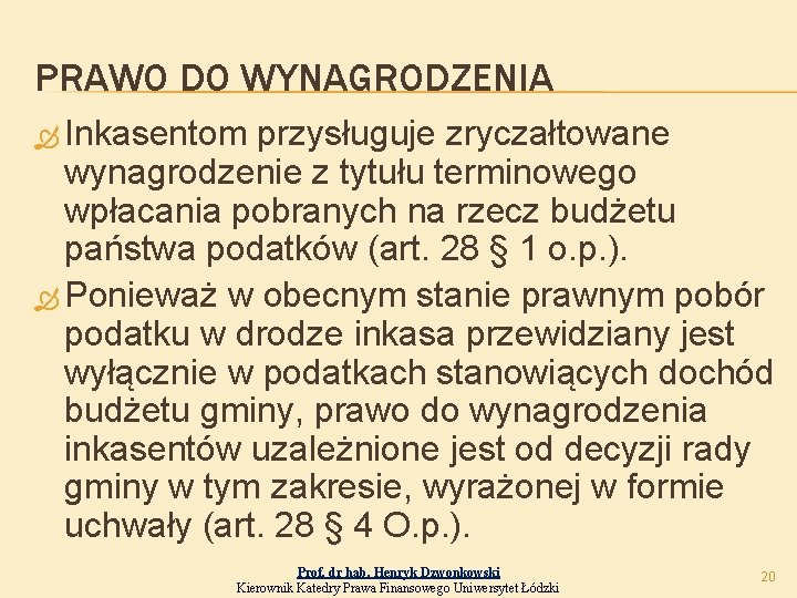 PRAWO DO WYNAGRODZENIA Inkasentom przysługuje zryczałtowane wynagrodzenie z tytułu terminowego wpłacania pobranych na rzecz