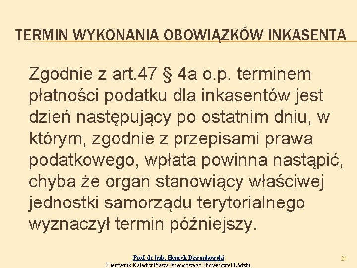 TERMIN WYKONANIA OBOWIĄZKÓW INKASENTA Zgodnie z art. 47 § 4 a o. p. terminem