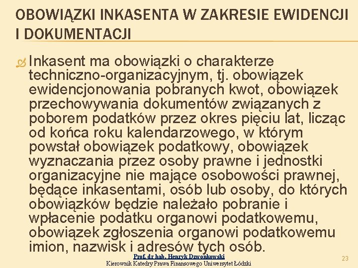 OBOWIĄZKI INKASENTA W ZAKRESIE EWIDENCJI I DOKUMENTACJI Inkasent ma obowiązki o charakterze techniczno-organizacyjnym, tj.