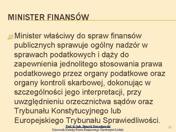 MINISTER FINANSÓW Minister właściwy do spraw finansów publicznych sprawuje ogólny nadzór w sprawach podatkowych