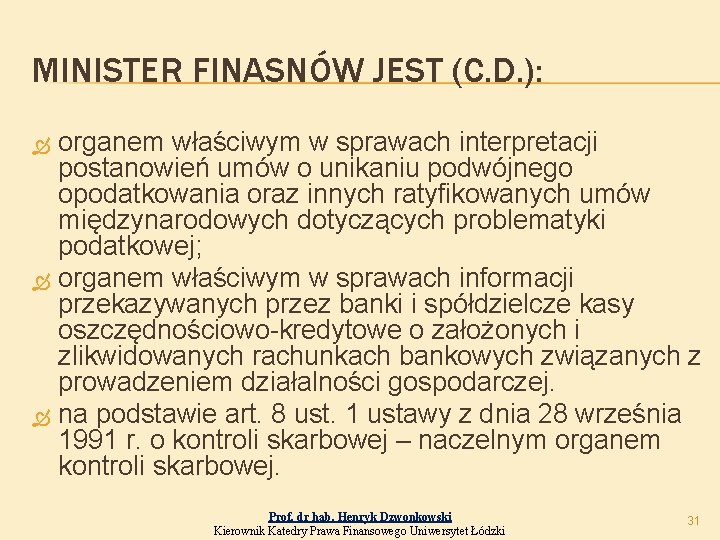 MINISTER FINASNÓW JEST (C. D. ): organem właściwym w sprawach interpretacji postanowień umów o