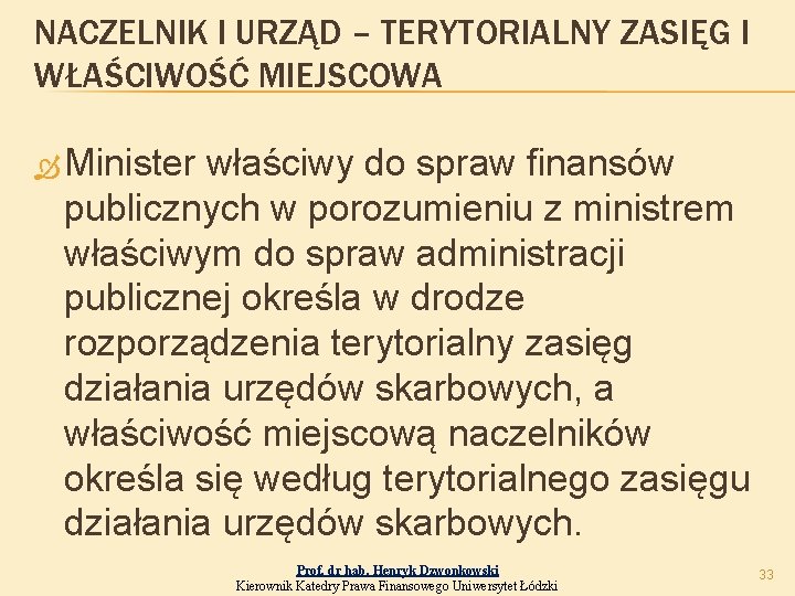 NACZELNIK I URZĄD – TERYTORIALNY ZASIĘG I WŁAŚCIWOŚĆ MIEJSCOWA Minister właściwy do spraw finansów