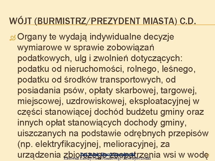 WÓJT (BURMISTRZ/PREZYDENT MIASTA) C. D. Organy te wydają indywidualne decyzje wymiarowe w sprawie zobowiązań