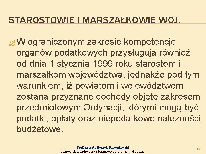 STAROSTOWIE I MARSZAŁKOWIE WOJ. W ograniczonym zakresie kompetencje organów podatkowych przysługują również od dnia