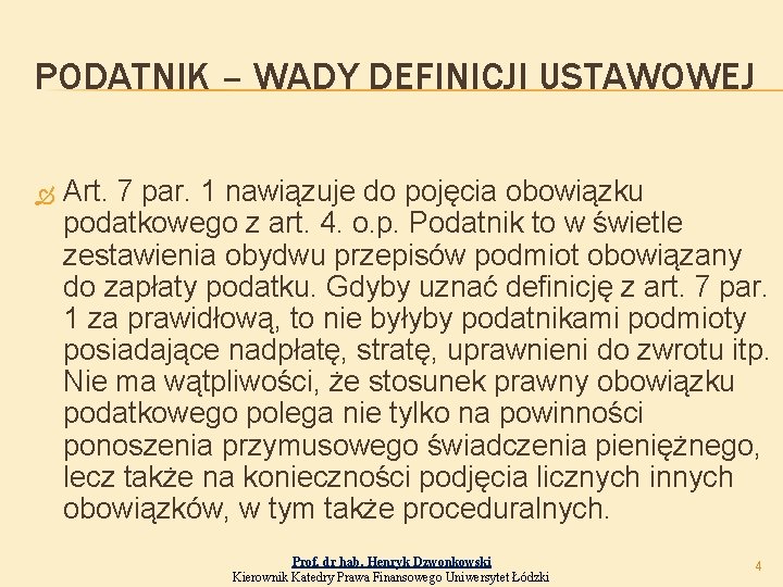 PODATNIK – WADY DEFINICJI USTAWOWEJ Art. 7 par. 1 nawiązuje do pojęcia obowiązku podatkowego