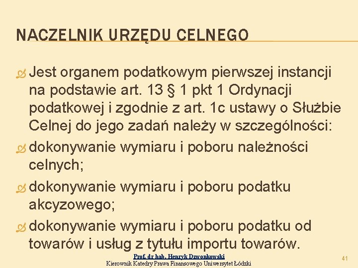 NACZELNIK URZĘDU CELNEGO Jest organem podatkowym pierwszej instancji na podstawie art. 13 § 1