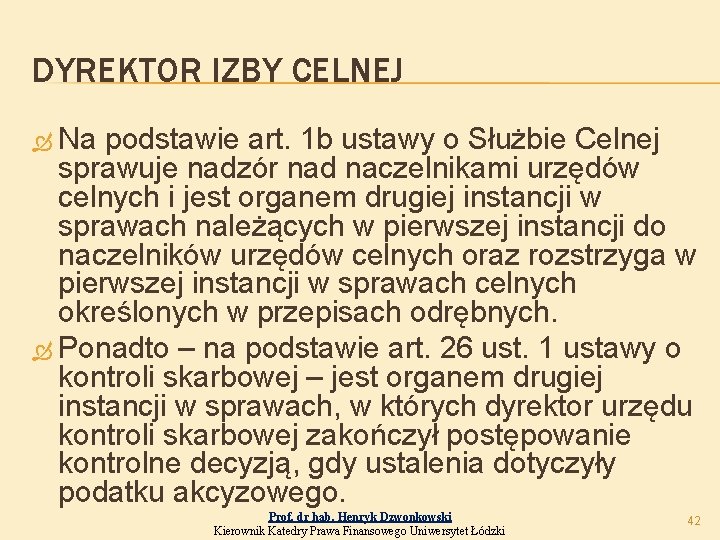 DYREKTOR IZBY CELNEJ Na podstawie art. 1 b ustawy o Służbie Celnej sprawuje nadzór