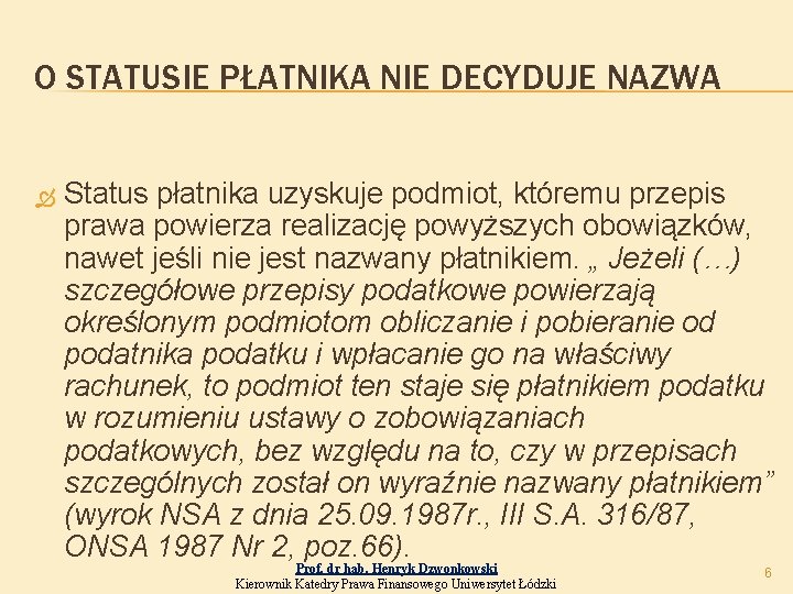 O STATUSIE PŁATNIKA NIE DECYDUJE NAZWA Status płatnika uzyskuje podmiot, któremu przepis prawa powierza