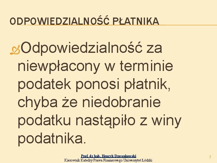 ODPOWIEDZIALNOŚĆ PŁATNIKA Odpowiedzialność za niewpłacony w terminie podatek ponosi płatnik, chyba że niedobranie podatku