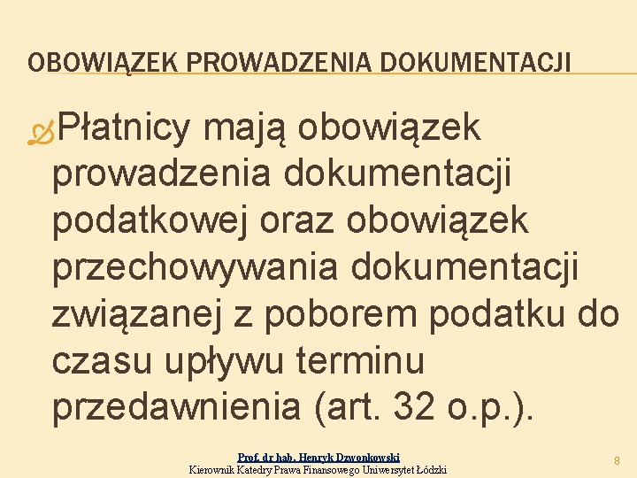 OBOWIĄZEK PROWADZENIA DOKUMENTACJI Płatnicy mają obowiązek prowadzenia dokumentacji podatkowej oraz obowiązek przechowywania dokumentacji związanej